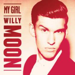Willy Moon : My Girl